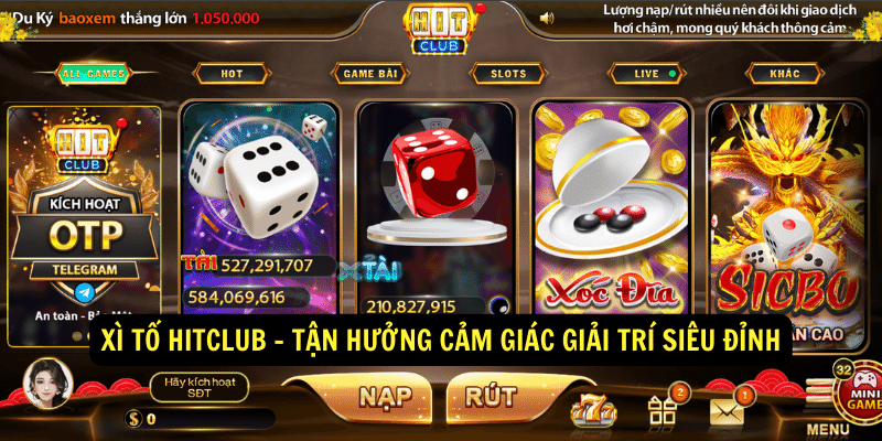 Xi to Hitclub Tan huong cam giac giai tri sieu dinh