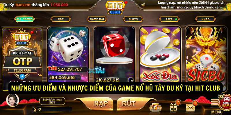 Những ưu điểm và nhược điểm của game Nổ hũ Tây Du Ký tại Hit club