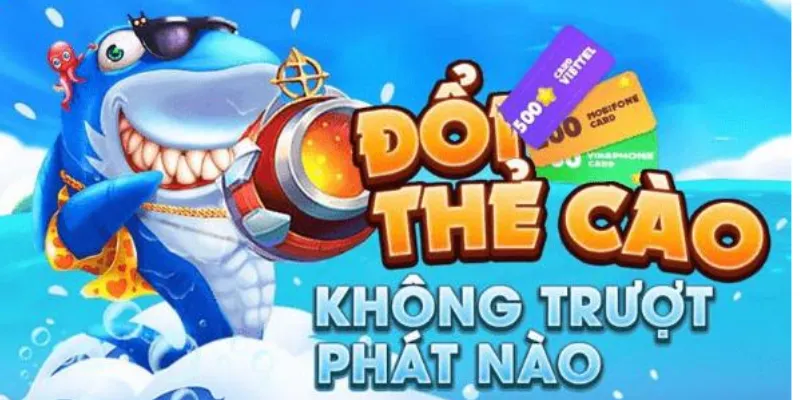 Game bắn cá đổi thưởng thẻ cào