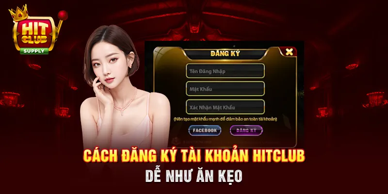 Cách đăng ký tài khoản HITCLUB dễ như ăn kẹo