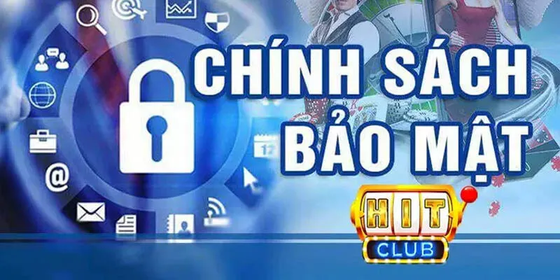 chính sách bảo mật tại Hitclub