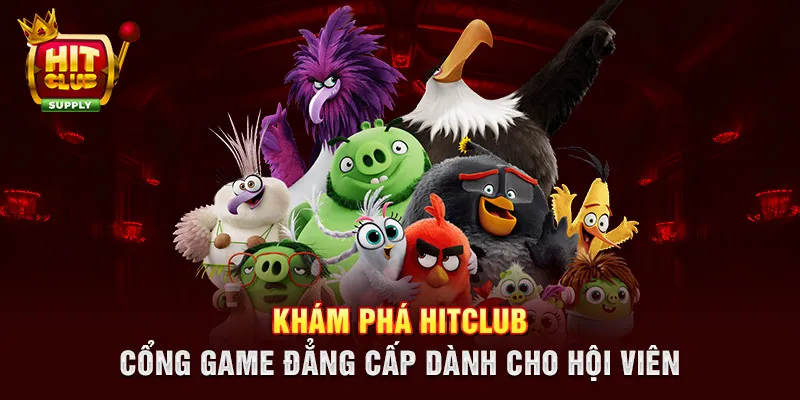 Khám phá HITCLUB - cổng game đẳng cấp dành cho hội viên